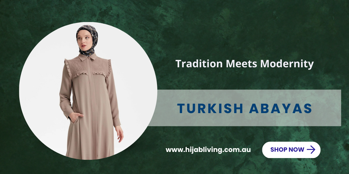 Turkish Abayas Online by Hijab Living: Tradition Meets Modernity