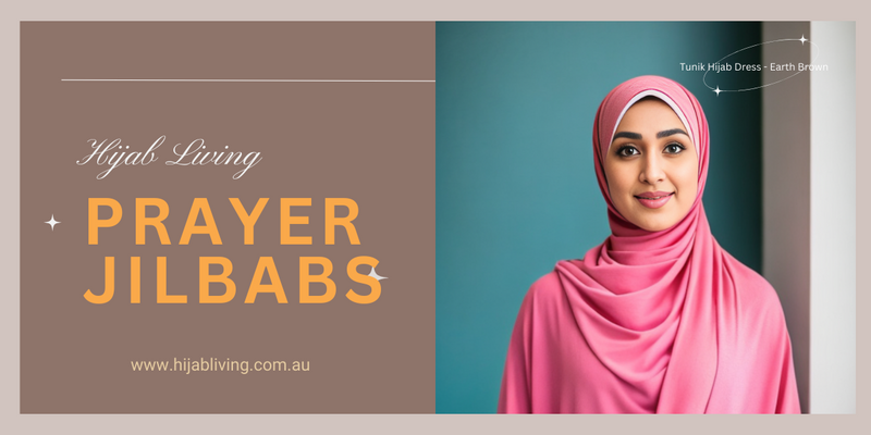 Elevate Your Spiritual Journey with Prayer Jilbabs by Hijab Living in Australia
