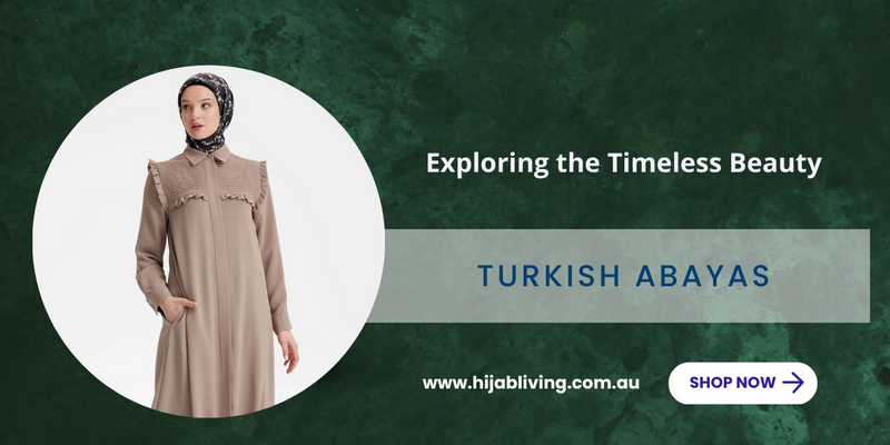Embracing Elegance: Exploring the Timeless Beauty of Turkish Abayas