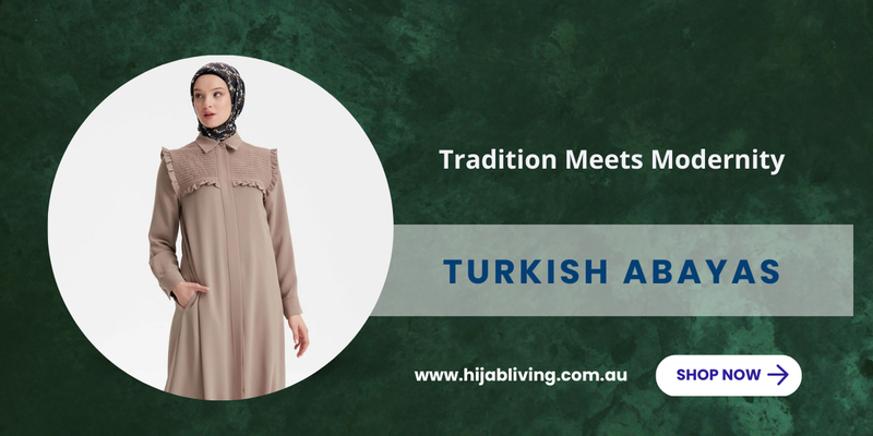Turkish Abayas Online by Hijab Living: Tradition Meets Modernity